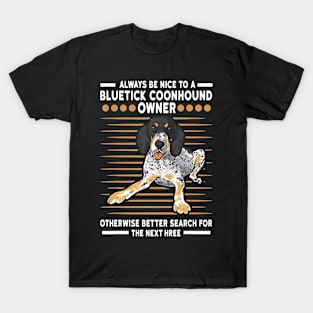 Always Nice To A Bluetick Coonhound Owner Otherwise Better Search For The Next Hree T-Shirt